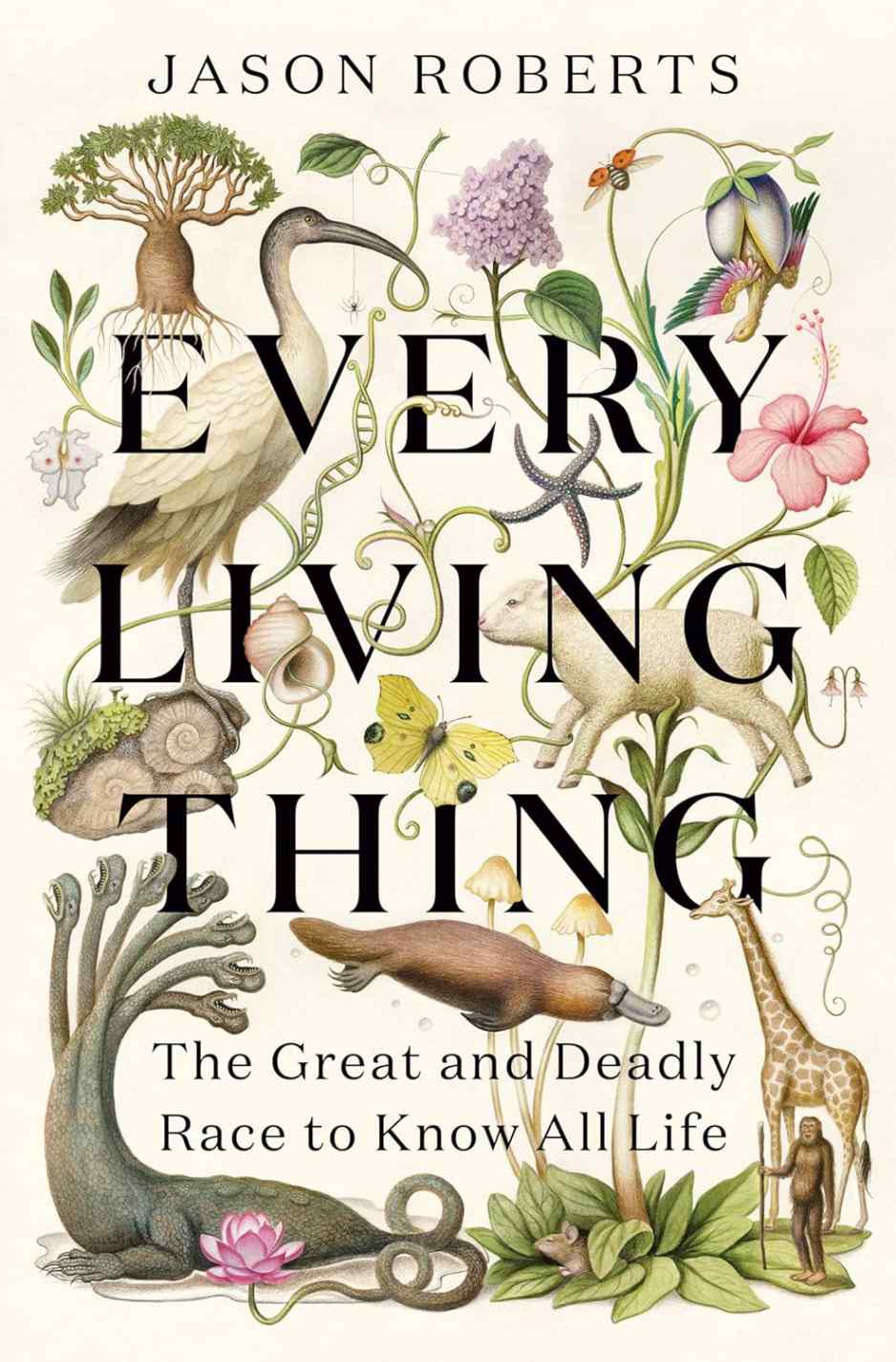 Корица на Every Living Thing: The Great and Deadly Race to Know All Life